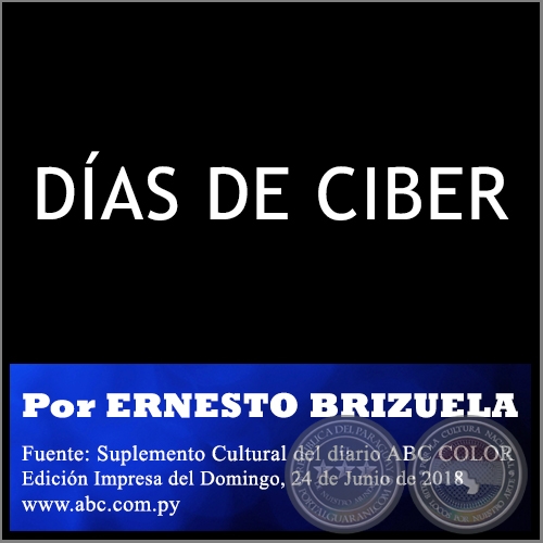 DAS DE CIBER - Por ERNESTO BRIZUELA - Domingo, 24 de Junio de 2018